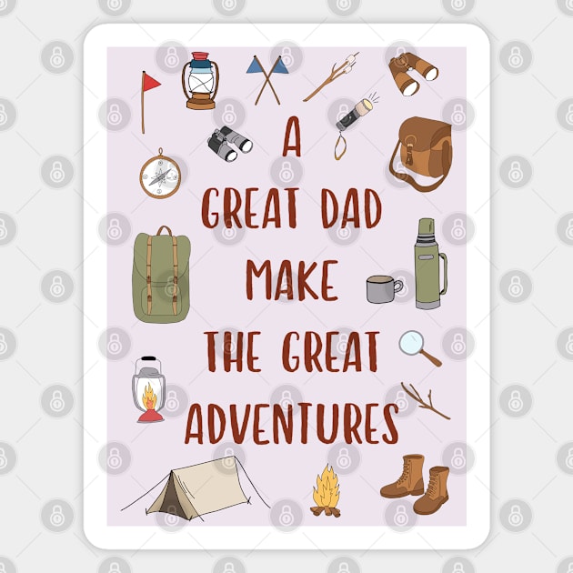 A Great Dad Make The Great Adventures Fathers Day Funny Quote Magnet by hwprintsco